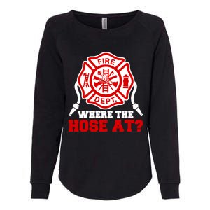 Where My Hose At Funny Firefighter Fire Rescue Cute Gift Womens California Wash Sweatshirt