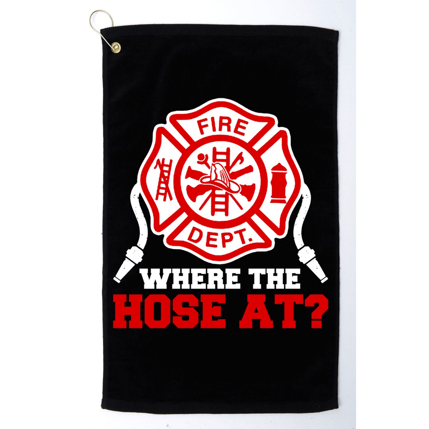 Where My Hose At Funny Firefighter Fire Rescue Cute Gift Golf Towel