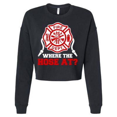 Where My Hose At Funny Firefighter Fire Rescue Cute Gift Cropped Pullover Crew