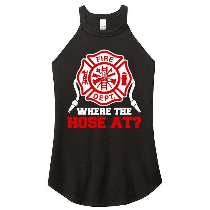 Where My Hose At Funny Firefighter Fire Rescue Cute Gift Women's Perfect Tri Rocker Tank