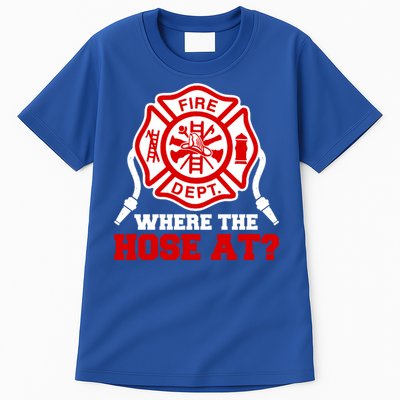 Where My Hose At Funny Firefighter Fire Rescue Cute Gift Tall T-Shirt