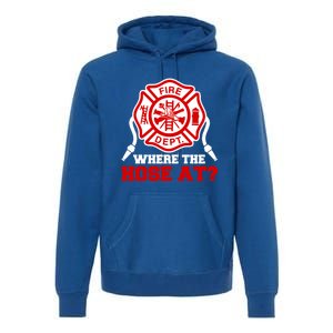 Where My Hose At Funny Firefighter Fire Rescue Cute Gift Premium Hoodie