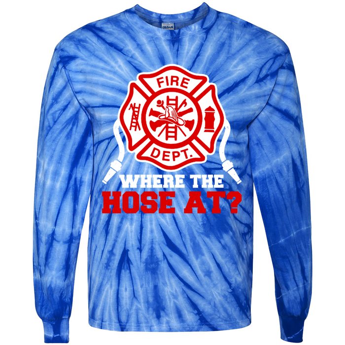 Where My Hose At Funny Firefighter Fire Rescue Cute Gift Tie-Dye Long Sleeve Shirt