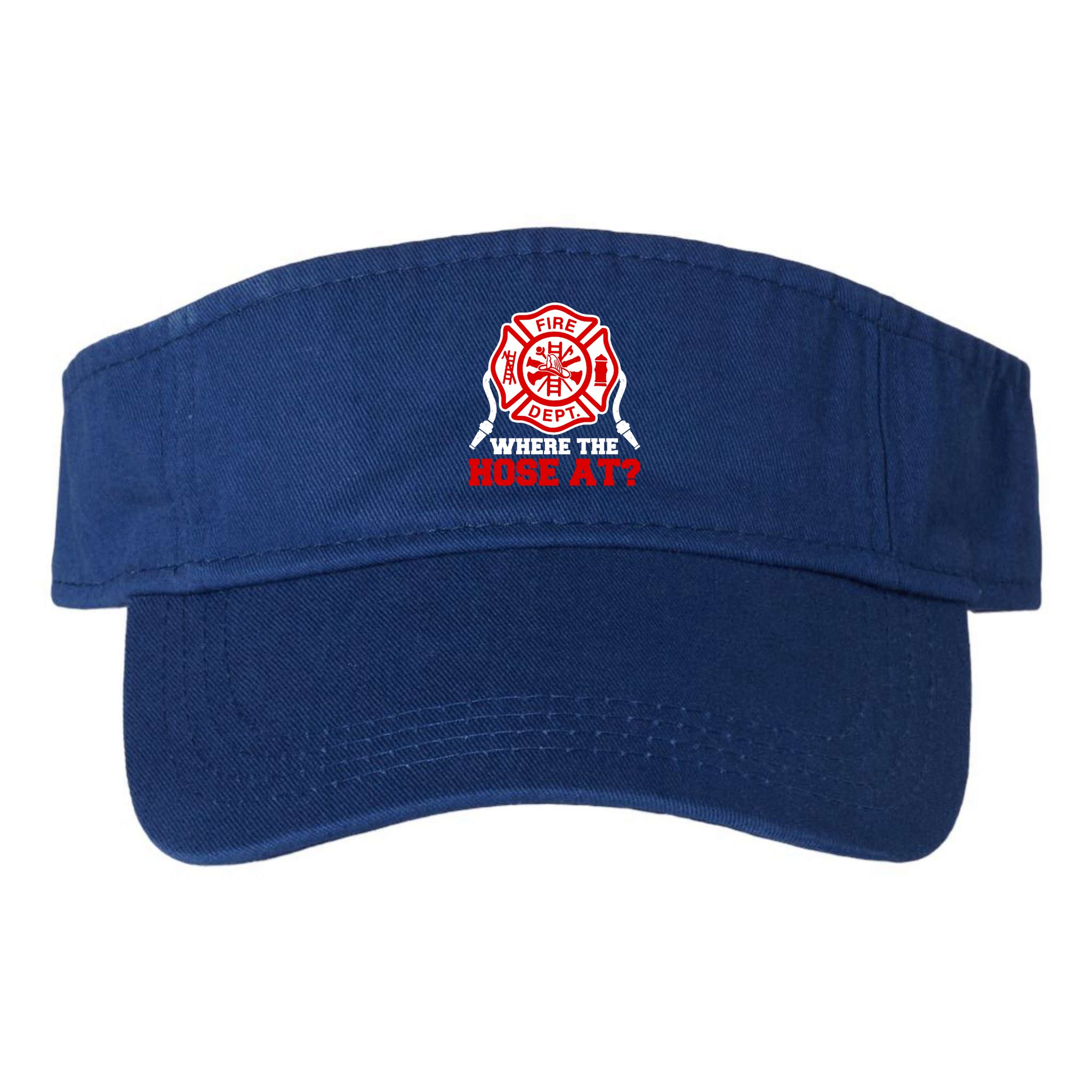 Where My Hose At Funny Firefighter Fire Rescue Cute Gift Visor