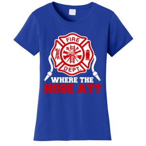 Where My Hose At Funny Firefighter Fire Rescue Cute Gift Women's T-Shirt