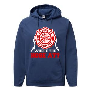 Where My Hose At Funny Firefighter Fire Rescue Cute Gift Performance Fleece Hoodie