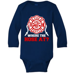 Where My Hose At Funny Firefighter Fire Rescue Cute Gift Baby Long Sleeve Bodysuit