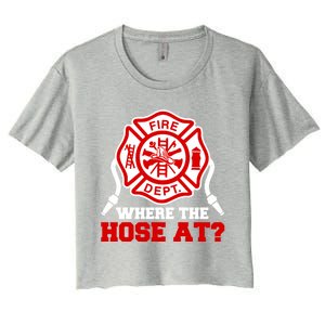 Where My Hose At Funny Firefighter Fire Rescue Cute Gift Women's Crop Top Tee