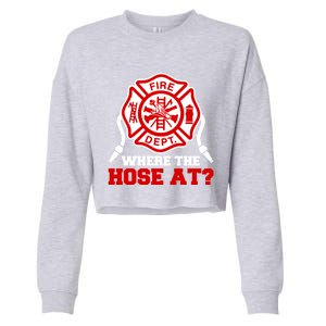 Where My Hose At Funny Firefighter Fire Rescue Cute Gift Cropped Pullover Crew