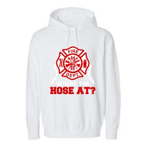 Where My Hose At Funny Firefighter Fire Rescue Cute Gift Garment-Dyed Fleece Hoodie