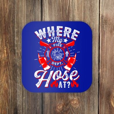 Where My Hose At Funny Firefighter Firefighting Fire Gift Coaster