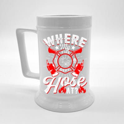 Where My Hose At Funny Firefighter Firefighting Fire Gift Beer Stein