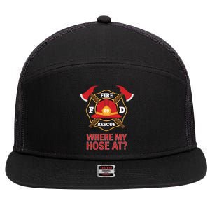 Where My Hose At Funny Firefighter Gift 7 Panel Mesh Trucker Snapback Hat