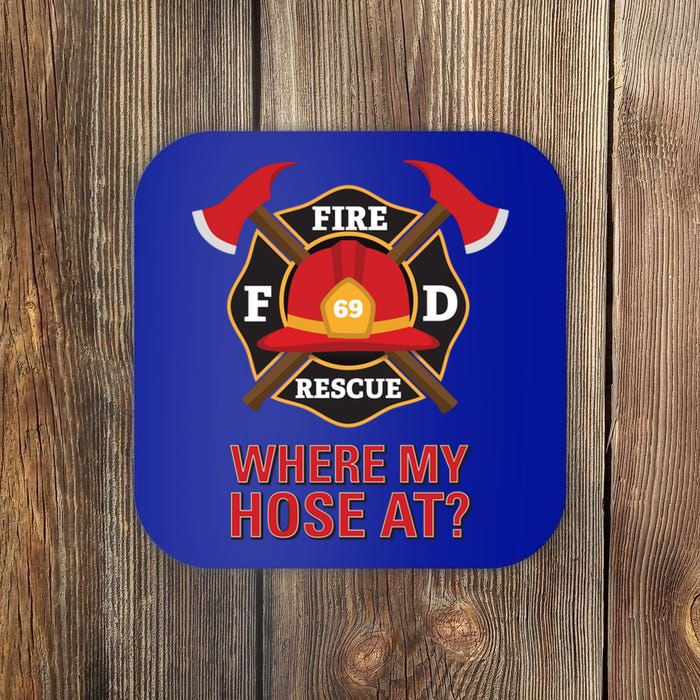 Where My Hose At Funny Firefighter Gift Coaster