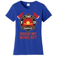 Where My Hose At Funny Firefighter Gift Women's T-Shirt