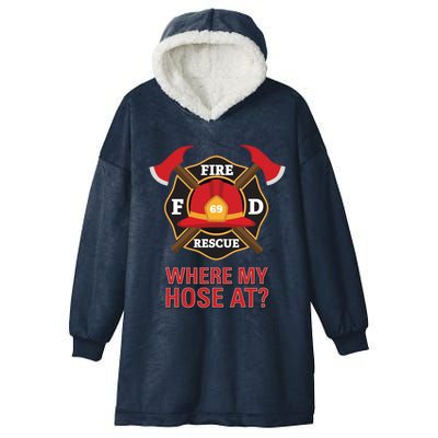 Where My Hose At Funny Firefighter Gift Hooded Wearable Blanket