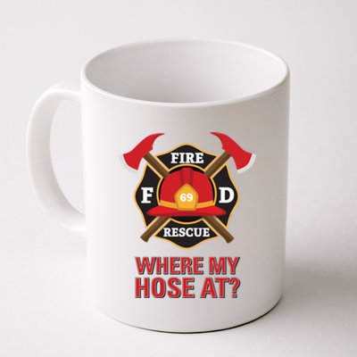 Where My Hose At Funny Firefighter Gift Coffee Mug