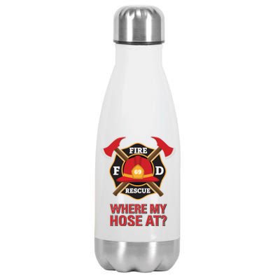 Where My Hose At Funny Firefighter Gift Stainless Steel Insulated Water Bottle