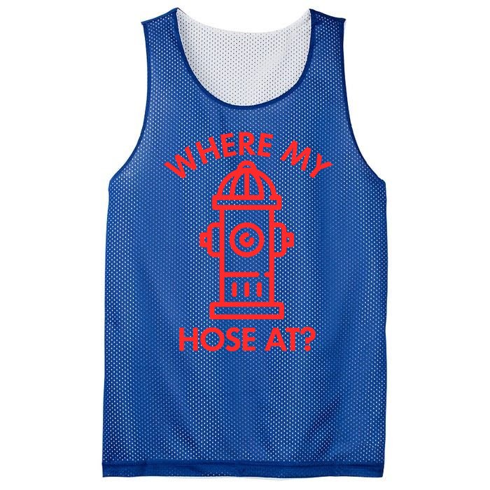 Where My Hose At Funny Fire Fire Funny Gift Mesh Reversible Basketball Jersey Tank