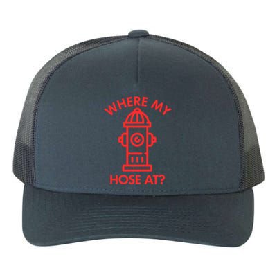 Where My Hose At Funny Fire Fire Funny Gift Yupoong Adult 5-Panel Trucker Hat