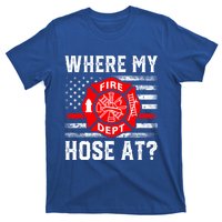 Where My Hose At Firefighter Fire Patriotic Usa Flag Gift T-Shirt