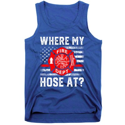 Where My Hose At Firefighter Fire Patriotic Usa Flag Gift Tank Top