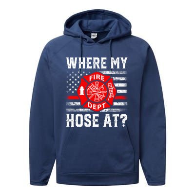 Where My Hose At Firefighter Fire Patriotic Usa Flag Gift Performance Fleece Hoodie