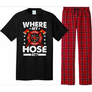 Where My Hose At Funny Fire Fire Rescuer Firefighter Funny Gift Pajama Set