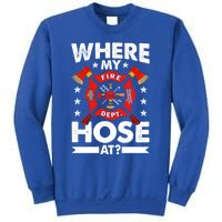 Where My Hose At Funny Fire Fire Rescuer Firefighter Funny Gift Sweatshirt