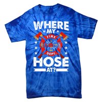 Where My Hose At Funny Fire Fire Rescuer Firefighter Funny Gift Tie-Dye T-Shirt