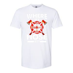 Where My Hose At Funny Fire Fire Rescuer Firefighter Funny Gift Softstyle CVC T-Shirt