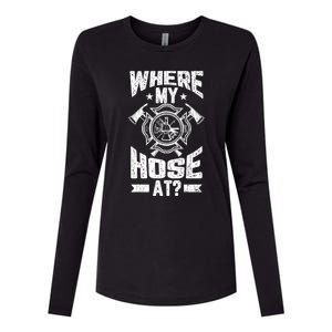 Where My Hose At Funny Fire Firefighter Graphic Great Gift Womens Cotton Relaxed Long Sleeve T-Shirt