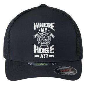 Where My Hose At Funny Fire Firefighter Graphic Great Gift Flexfit Unipanel Trucker Cap