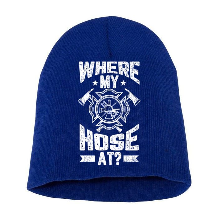 Where My Hose At Funny Fire Firefighter Graphic Great Gift Short Acrylic Beanie