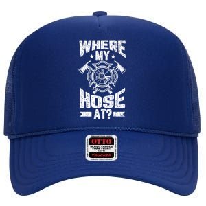 Where My Hose At Funny Fire Firefighter Graphic Great Gift High Crown Mesh Back Trucker Hat