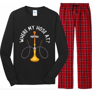 Where My Hose At Funny Hookah Smoking Shisha Smoker Gift Long Sleeve Pajama Set