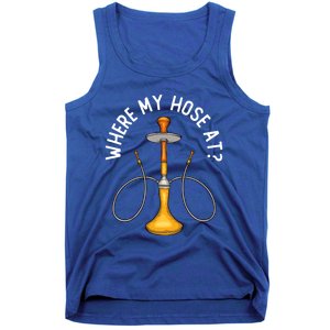 Where My Hose At Funny Hookah Smoking Shisha Smoker Gift Tank Top