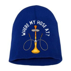 Where My Hose At Funny Hookah Smoking Shisha Smoker Gift Short Acrylic Beanie