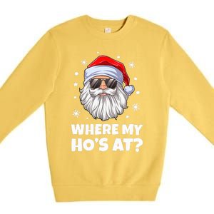 Where My Ho's At Funny Christmas Santa Inappropriate Premium Crewneck Sweatshirt