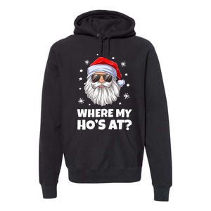 Where My Ho's At Funny Christmas Santa Inappropriate Premium Hoodie