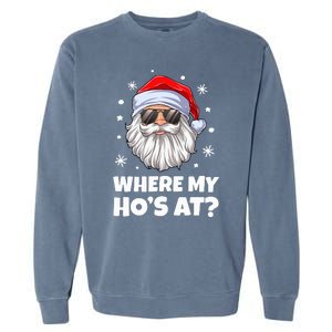 Where My Ho's At Funny Christmas Santa Inappropriate Garment-Dyed Sweatshirt