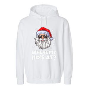 Where My Ho's At Funny Christmas Santa Inappropriate Garment-Dyed Fleece Hoodie