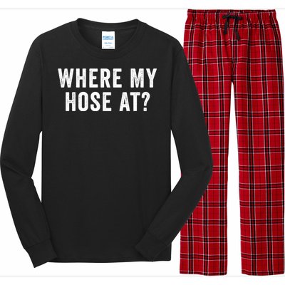 Where My Hose At Gift Long Sleeve Pajama Set