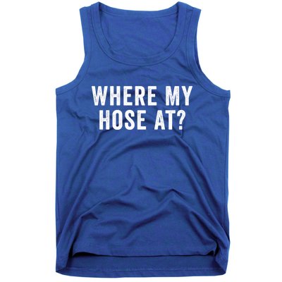 Where My Hose At Gift Tank Top