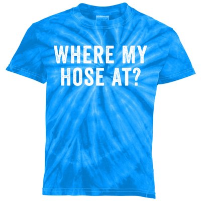 Where My Hose At Gift Kids Tie-Dye T-Shirt