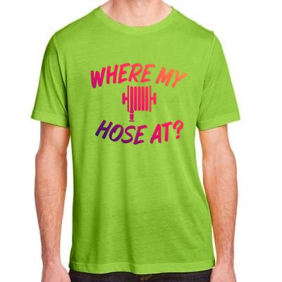 Where My Hose At Sarcastic Saying Tee For Unisex Firefightin Gift Adult ChromaSoft Performance T-Shirt