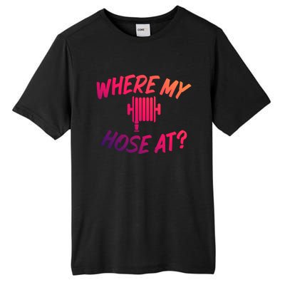 Where My Hose At Sarcastic Saying Tee For Unisex Firefightin Gift Tall Fusion ChromaSoft Performance T-Shirt