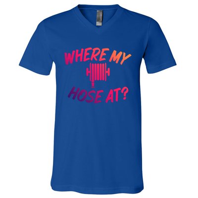 Where My Hose At Sarcastic Saying Tee For Unisex Firefightin Gift V-Neck T-Shirt