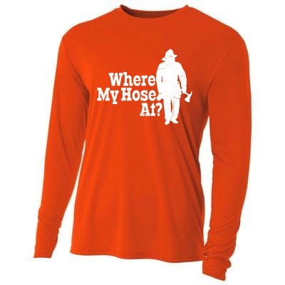 Where My Hose At? Firefighter Design Cool Gift Cooling Performance Long Sleeve Crew