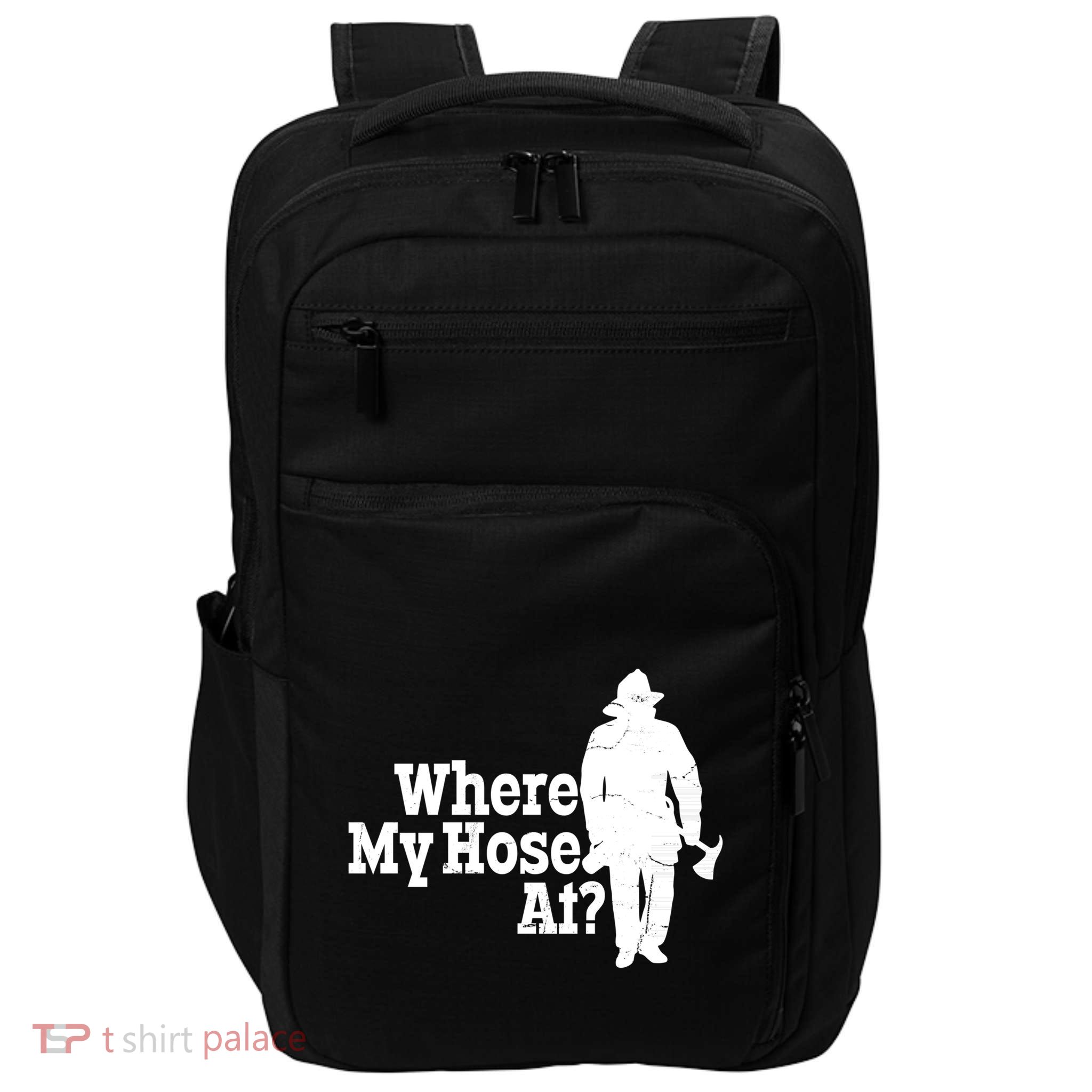 Where My Hose At? Firefighter Design Cool Gift Impact Tech Backpack